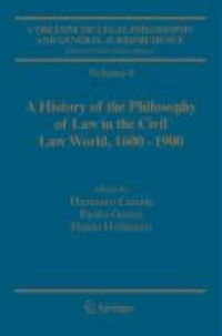 Damiano Canale - A Treatise of Legal Philosophy and General Jurisprudence 9/10 - Vol. 9: A History of the Philosophy of Law in the Civil Law World, 1600-1900; Vol. 10: The Philosophers' Philosophy of Law from the Seventeenth Century to our Days.