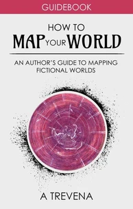 How to Map Your World: An Author's Guide to Mapping Fictional Worlds