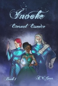 Ebook txt téléchargement gratuit pour mobile Invoke: Eternal Essence  - Eternal Essence, #1 in French