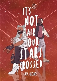  A.V.Goar - It's Not Fair That Our Stars Crossed - StarCrossed, #1.