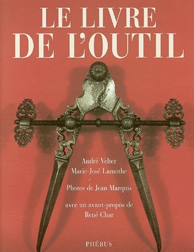 A Velter et MARIE JOSE LAMOTHE - Le livre de l'outil.