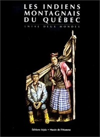 Les Indiens montagnais du Québec