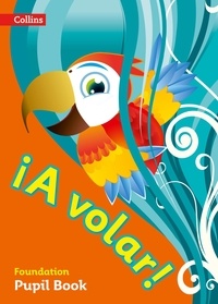 A volar Pupil Book Foundation Level - Primary Spanish for the Caribbean.