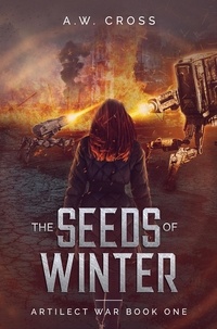  A.W. Cross - The Seeds of Winter - Artilect War, #1.