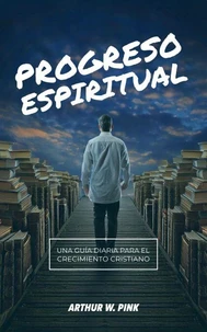 Progreso Espiritual: Una Guía Diaria para el Crecimiento Cristian