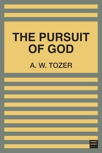 A. w. Tozer - The Pursuit of God.