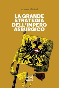 La grande strategia dell'Impero asburgico