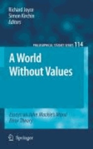 Richard Joyce - A World Without Values - Essays on John Mackie's Moral Error Theory.