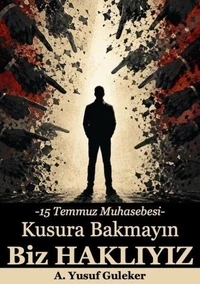 KUSURA BAKMAYIN BIZ HAKLIYIZ -Bir 15 Temmuz Muhasebesi-