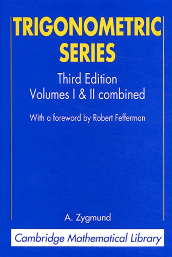 A. Zygmund - Trigonometric Series - Volume I and II combined.
