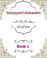 Vatsyayana’s Kamasutra: Art-of-Love [Book 1]