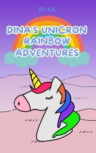 Télécharger des livres sur iPad 2 Dina's Unicorn Rainbow Adventures: Journey to the Realm of Dreams en francais 9798223286912 par AA