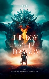 Lien de téléchargement de livre Google The Boy & The Dragon:  A Tale of Adventure