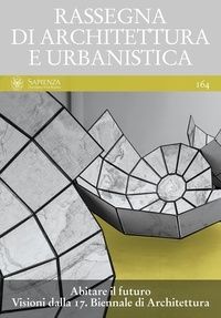  Aa.vv. et Maria Argenti - Abitare il futuro. Visioni dalla 17. Biennale di Architettura - Anno LVI, numero 164, maggio-agosto 2021.