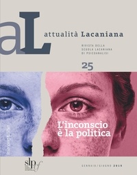  Aa.vv. - Attualità Lacaniana 25 - L’inconscio è la politica.