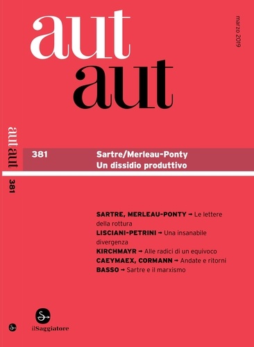  Aa.vv. - Aut Aut 381 - Sartre/Merleau-Ponty. Un dissidio produttivo.