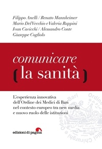  Aa.vv. - Comunicare la sanità - L’esperienza innovativa dell’Ordine dei Medici di Bari nel contesto europeo tra new media e nuovo ruolo delle istituzioni.