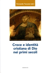  Aa.vv. et Fernando Taccone - Croce e identità cristiana di Dio nei primi secoli.