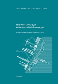  Aa.vv. et Margherita Vanore - #CURACITTÀ VENEZIA - vs Marghera e la città-paesaggio.