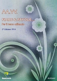  Aa.vv. - FIABE &amp; FAVOLE - 2^ EDIZIONE 2016.