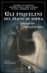  Aa.vv. et Gabriele Scalessa - Gli inquilini del piano di sopra. Case infestate nelle ghost stories.