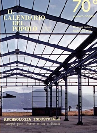 Il Calendario del Popolo n.767 "Archeologia industriale, luoghi per l'arte e la cultura"