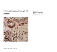  Aa.vv. et Orazio Carpenzano - Il Colosseo, la piazza, il museo, la città. Progetti.