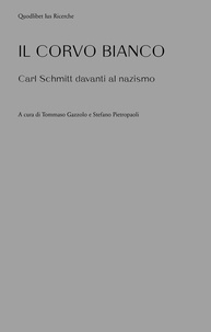  Aa.vv. et Tommaso Gazzolo - Il corvo bianco - Carl Schmitt davanti al nazismo.