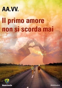 IL PRIMO AMORE... NON SI SCORDA MAI