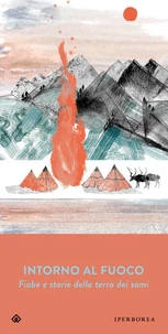 Intorno al fuoco. Fiabe e storie della terra dei sami