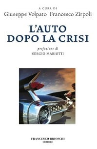  Aa.vv. et Volpato Giuseppe - L'auto dopo la crisi.
