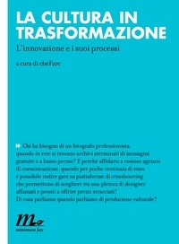  Aa.vv. et  Che Fare - La cultura in trasformazione - L'innovazione e i suoi processi.