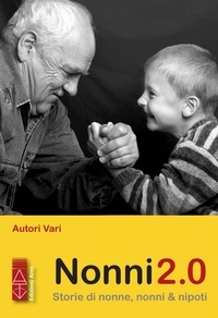  Aa.vv. - Nonni 2.0 - Storie di nonne, nonni &amp; nipoti.