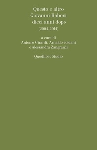  Aa.vv. et Antonio Girardi - Questo e altro. Giovanni Raboni dieci anni dopo - (2004-2014).