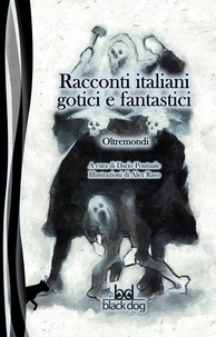 Aa.vv. et Dario Pontuale - Racconti italiani gotici e fantastici. Oltremondi.