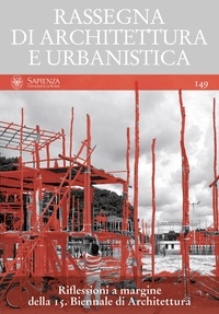  Aa.vv. - Riflessioni a margine della 15. Biennale di Architettura - RASSEGNA DI ARCHITETTURA E URBANISTICA Anno LI, numero 149.
