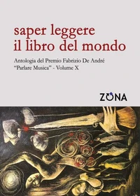 Saper leggere il libro del mondo. Antologia del Premio Fabrizio De André "Parlare musica" Volume X