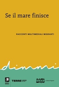  Aa.vv. et Alessandro Triulzi - Se il mare finisce - Racconti multimediali migranti.