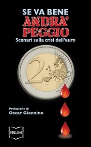  Aa.vv. et Oscar Giannino (pref.) - Se va bene, andrà peggio. Scenari sulla crisi dell’euro.