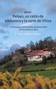 AA VV - Pelayo, un ratón de biblioteca y la corte de Vitiza - II Certamen Literario Mundo Rural 2024, Se ha escrito un libro.