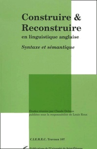  Aaaa - Construire Et Reconstruire En Linguistique Anglaise. Syntaxe Et Semantique.