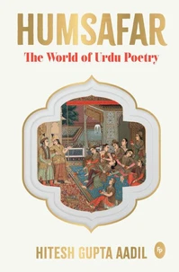 Humsafar: The World of Urdu Poetry