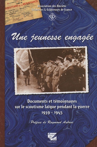  AAEE - Une jeunesse engagée - Documents et témoignages sur le scoutisme laïque pendant la guerre 1939-1945.