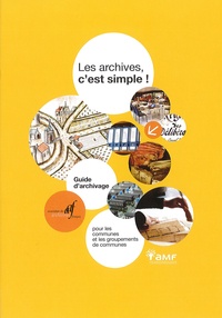  AAF - Les archives, c'est simple ! - Guide d'archivage pour les communes et les groupements de communes.