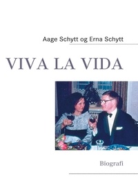 Aage Schytt et Erna Schytt - Viva la Vida - Biografi.