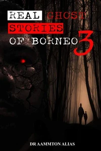 Real Ghost Stories of Borneo 3