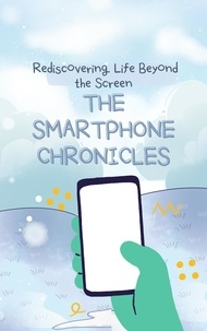 Téléchargement de manuels scolaires en pdf The Smartphone Chronicles: Rediscovering Life Beyond the Screen RTF PDB FB2 9798223279075 en francais