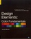 Design Elements: Color Fundamentals. A Graphic Style Manual for Understanding How Color Affects Design