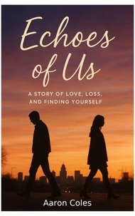 Echoes Of Us: A Story of Love, Loss &amp; Finding Yourself