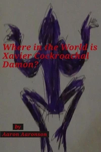Where in the World is Xavier Cockroachal Damon?
